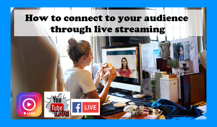 How to connect to your audience through live streaming