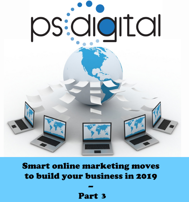 Smart online marketing moves to build your business in 2019 – part 3