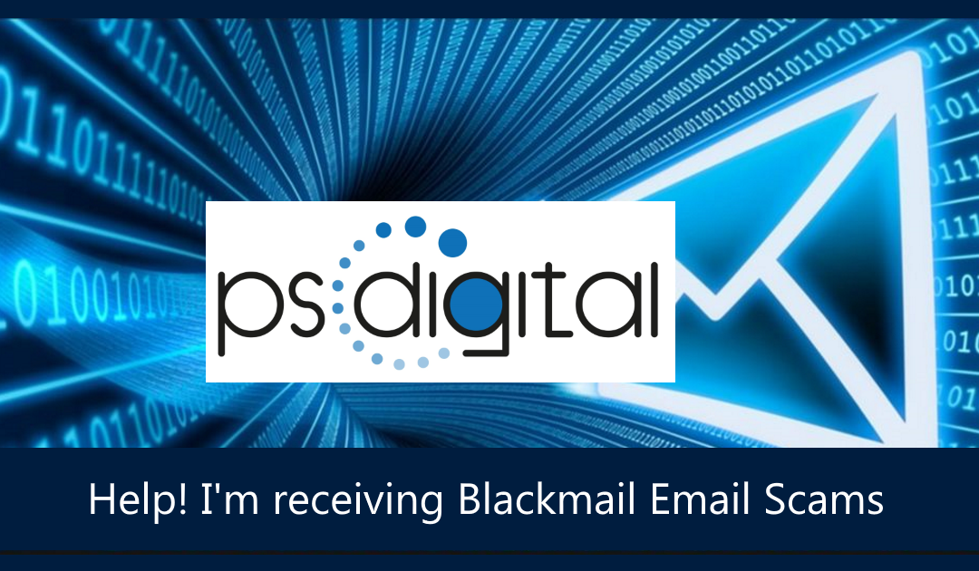 Help! I’m receiving Blackmail Email Scams